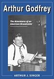 Review McFarland & Company  / Arthur Godfrey: The Adventures of an American Broadcaster