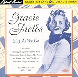 Gracie Fields - Sing As We Go