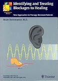Identifying and Treating Blockages to Healing: New Approaches to Therapy-Resistant Patients