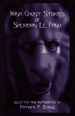 Irish Ghost Stories of Sheridan Le Fanu