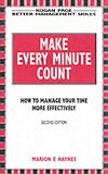 Make Every Minute Count: How to Manage Your Time Effectively (Better Management Skills Series)