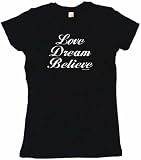 Love Dream Believe Women's Babydoll Petite Fit Tee Shirt in 6 Colors Small thru XL