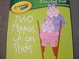 IMAGE OF Crayola Board Book ~ Two Hippos up on Sticks (A Counting Book)