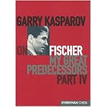 Garry Kasparov on Fischer: Garry Kasparov on My Great Predecessors, Part 4 (My Great Predecessors) book cover