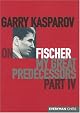 My Great Predecessors, Part 4 (Fischer)