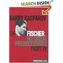 Garry Kasparov on Fischer: Garry Kasparov on My Great Predecessors, Part 4 (My Great Predecessors)