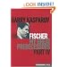 Garry Kasparov on Fischer: Garry Kasparov on My Great Predecessors, Part 4 (Pt. 4)