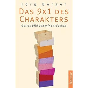 Das 9 x 1 des Charakters: Gottes Bild von mir entdecken