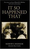 It So Happened That: The Unique Teaching of Ramesh S. Balsekar with Stories and Anecdotes