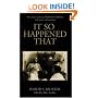 It So Happened That: The Unique Teachings of Ramesh Balsekar with Stories and Anecdotes