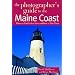 The Photographer's Guide to the Maine Coast: Where to Find Perfect Shots and How to Take Them