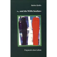Und die W�lfe heulten. Eine Autobiographie
