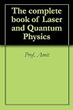 The complete book of Laser and Quantum Physics