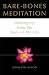 Bare-Bones Meditation: Waking Up from the Story of My Life