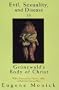 Evil, Sex,  and Disease in Grunewald's Body of Christ