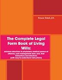 The Complete Legal Form Book of Living Wills: Advance Directives to Physicians; Medical Powers of Attorney; Pain Management Plan; and, Final Instructions and Directives