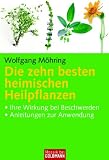 Produkt-Bild: Die zehn besten heimischen Heilpflanzen: . Ihre Wirkung bei Beschwerden - . Anleitungen zur Anwendung