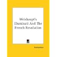 Weishaupt's Illuminati And The French Revolution by Anonymous