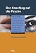  : Der Anschlag auf die Psyche. Wie wir ständig manipuliert werden