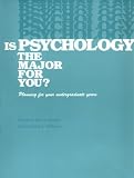 Is Psychology the Major for You: Planning for Your Undergraduate Years