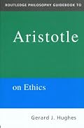 Routledge Philosophy Guidebook to Aristotle on Ethics (Routledge Philosophy Guidebooks)