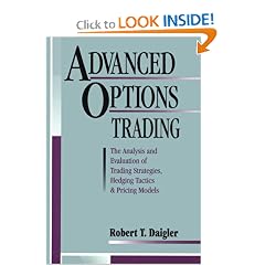 Advanced Options Trading: The Analysis and Evaluation of Trading Strategies Hedging Tactics and Pricing Models