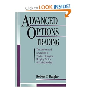 Advanced Options Trading: The Analysis and Evaluation of Trading Strategies Hedging Tactics and Pricing Models