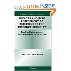Impacts and Risk Assessment of Technology for Internet Security: Enabled Information Small-Medium Enterprises (TEISMES) (Advances in Information Security)
