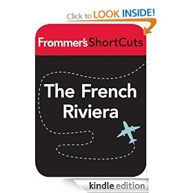 The French Riviera, France: Frommer's ShortCuts: Frommer's Shortcuts Series, Book 534