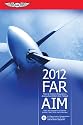 FAR/AIM 2012: Federal Aviation Regulations/Aeronautical Information Manual (FAR/AIM series)