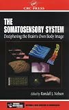 The Somatosensory System: Deciphering the Brains Own Body Image