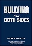 Bullying from Both Sides: Strategic Interventions for Working with Bullies & Victims
