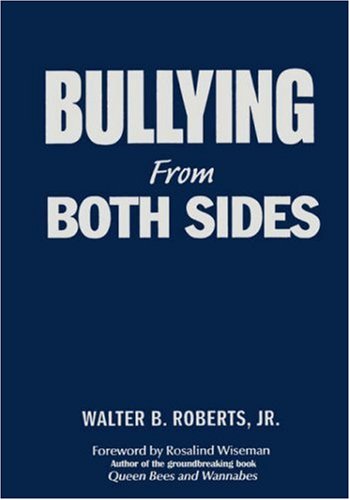 Bullying From Both Sides: Strategic Interventions for Working With Bullies & Victims