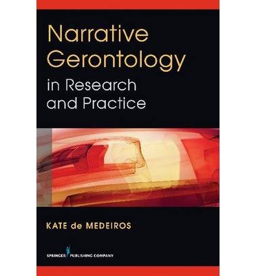 [(Narrative Gerontology in Research and Practice)] [Author: Kate De Medeiros] published on (February, 2014)