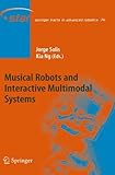 Musical robots and interactive multimodal systems