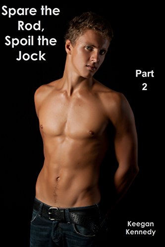 Spare the Rod, Spoil the Jock - Part Two