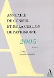 Annuaire du conseil et de la gestion de patrimoine 2005 : 2 volumes