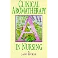 Clinical Aromatherapy in Nursing by Jane Buckle