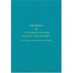 A Handbook on Good Manners for Children: De Civilitate Morum Puerilium Libellus