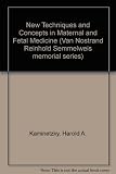 New techniques and concepts in maternal and fetal medicine