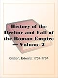 History of the Decline and Fall of the Roman Empire  Volume 2