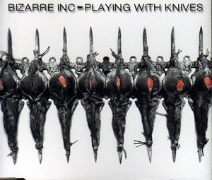 Bizarre Inc. - Playing with Knives - Zortam Music