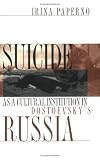 Suicide As a Cultural Institution in Dostoevsky's Russia