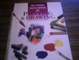 The pocket encyclopedia of painting and drawing : a step-by-step guide to drawing, watercolour & painting
