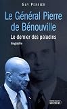 Le général Pierre de Bénouville : Le dernier des paladins