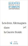 Guerres mondiales et conflits contemporains, num�ro 210 : Les Deux Allemagnes dans la guerre froide 2003