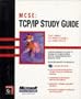 MCSE : TCP/IP Study Guide