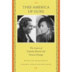 This America of Ours: The Letters of Gabriela Mistral and Victoria Ocampo