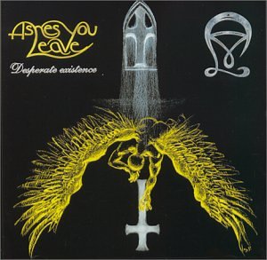 Ashes You Leave - Desperate Existence - Zortam Music