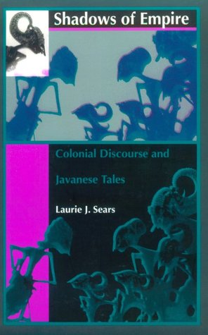 Shadows of Empire: Colonial Discourse and Javanese Tales